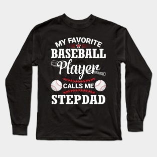 My Favorite Baseball Player Calls Me Stepdad Dad Father Son Long Sleeve T-Shirt